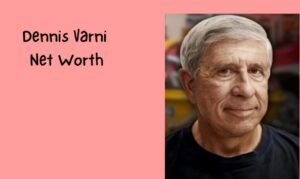 Dennis Varni Net Worth