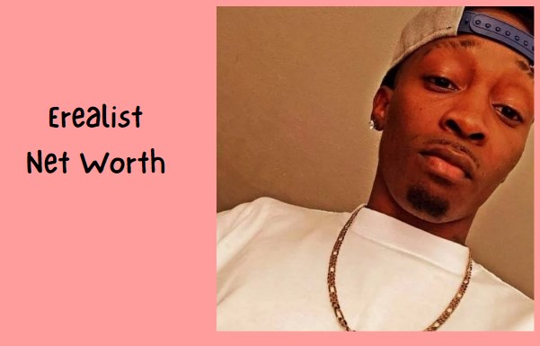 Erealist Net Worth