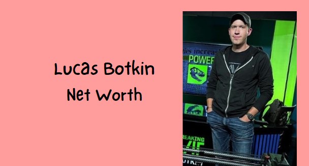 Lucas Botkin Net Worth