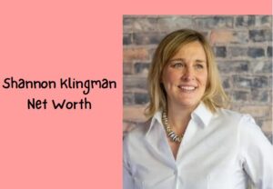 Shannon Klingman Net Worth