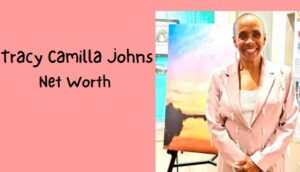 Tracy Camilla Johns Net Worth